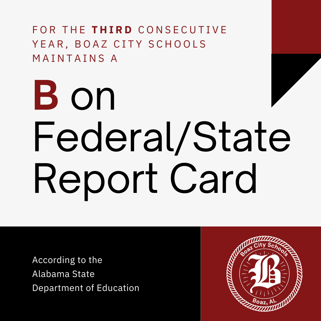  Boaz City Schools Maintains a “B” Score on Federal/State Report Card with Areas of Growth